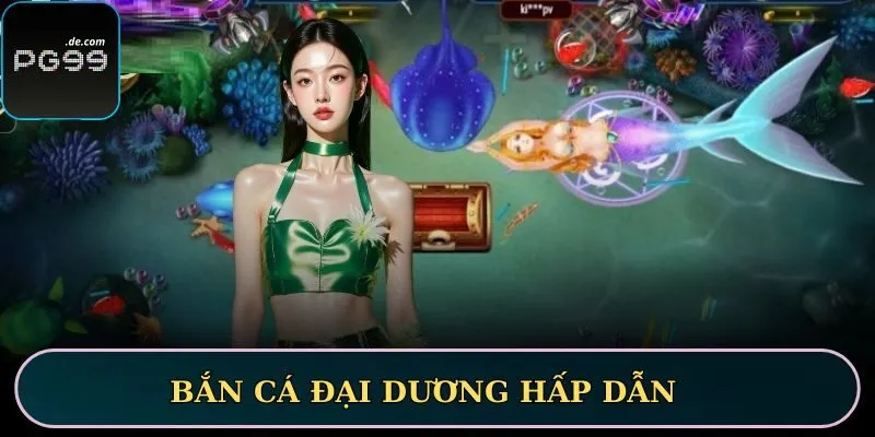 Bắn cá đại dương hấp dẫn