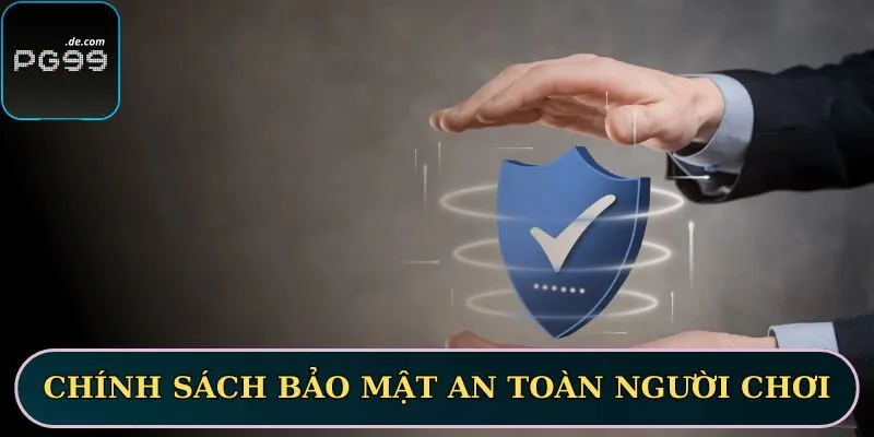 Chính sách bảo mật PG99 đảm bảo an toàn cho người chơi