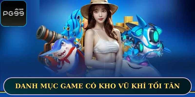 Danh mục game cung cấp kho vũ khí tối tân
