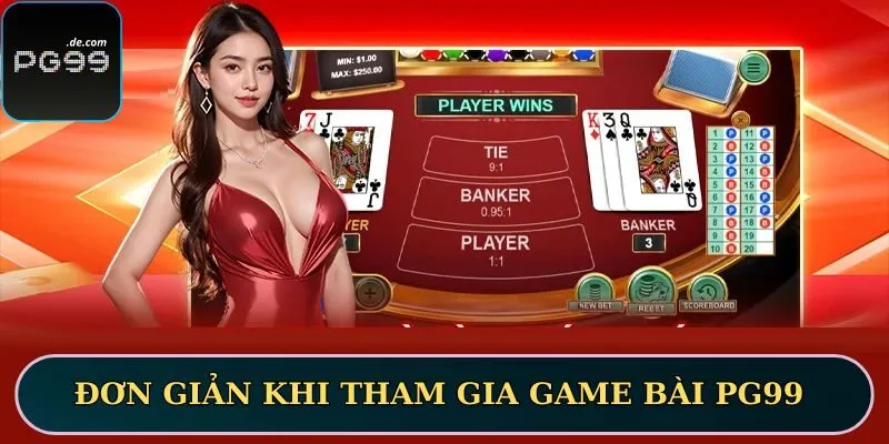 Đơn giản khi tham gia game bài PG99