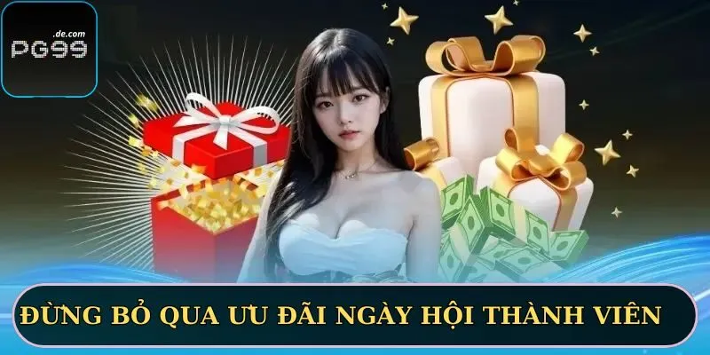 Đừng bỏ qua ưu đãi ngày hội thành viên 