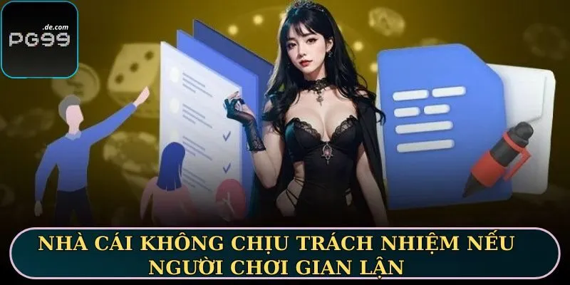 Nhà cái không chịu trách nhiệm nếu người chơi gian lận